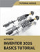 Autodesk Inventor 2025 Basics Tutorial by Tutorial Books