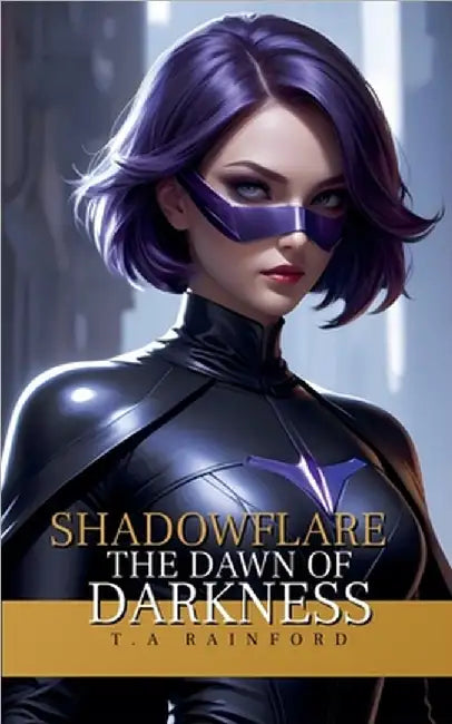 Shadowflare: The Dawn Of Darkness by T. A. Rainford