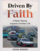 Driven By Faith: Motor Racing Inspired Christian Life by Rhoades, Joshua