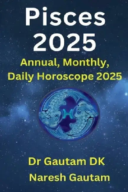 Pisces 2025 by Gautam Dk