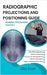 Radiographic Projections & Positioning Guide: Imaging Procedures by Peart, Olive