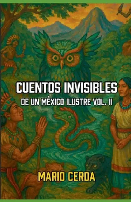 Cuentos Invisibles De un México Ilustre Vol. II by Mario Cerda