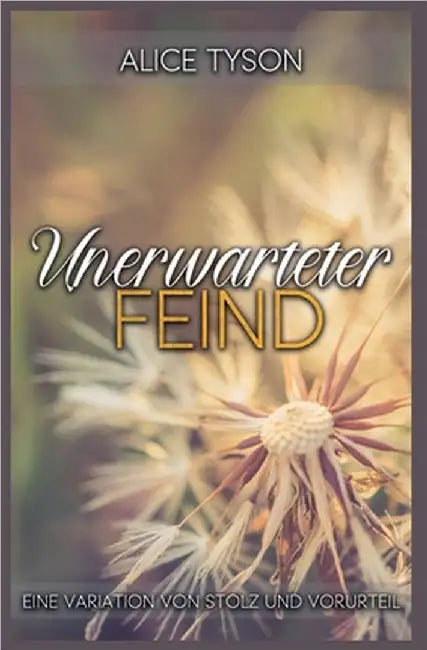 Unerwarteter Feind: Eine Variation von Stolz und Vorurteil by Tyson, Alice