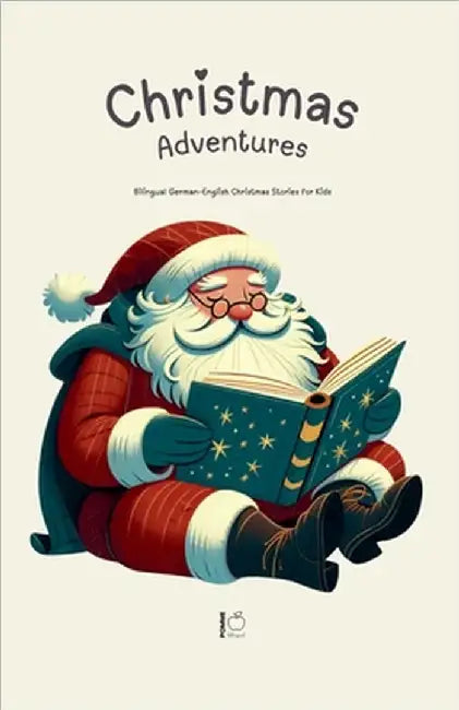 Christmas Adventures: Bilingual German-English Christmas Stories for Kids by Pomme Bilingual