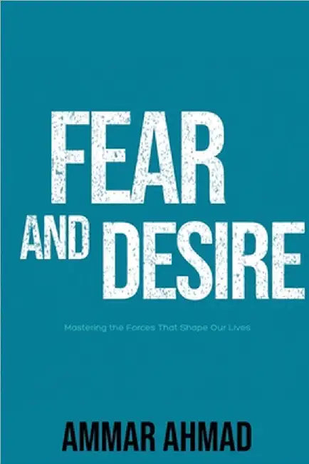 Fear and Desire by Ammar Ahmad