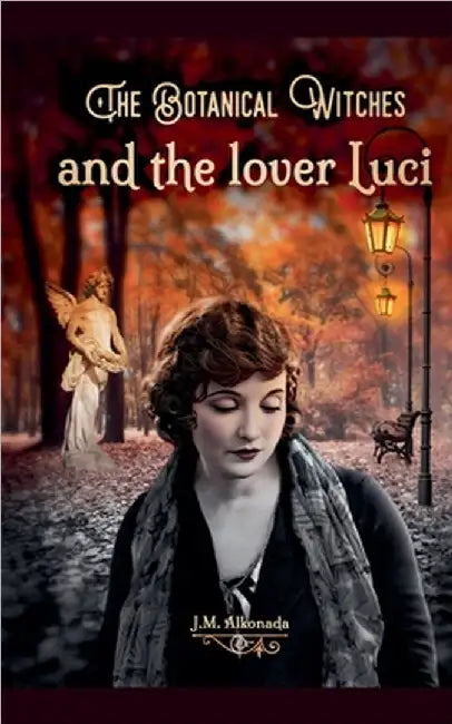 The Botanical Witches and the Lover Luci by J. M. Alkonada