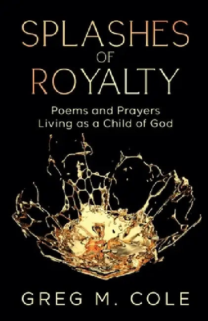 Splashes of Royalty by Greg M. Cole