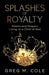 Splashes of Royalty by Greg M. Cole