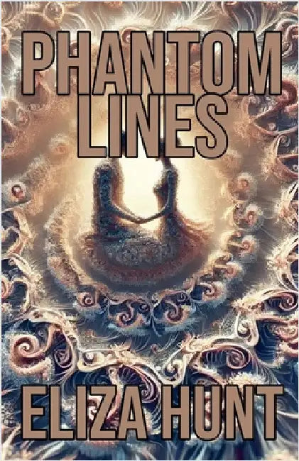 Phantom Lines by Hunt, Eliza