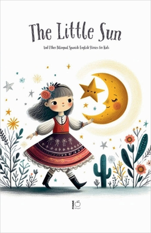 The Little Sun And Other Bilingual Spanish-English Stories for Kids by Pomme Bilingual