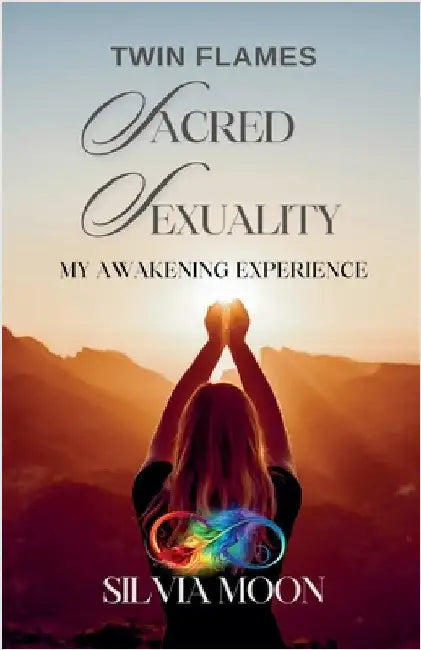 Twin Flame Sacred Sexuality by Moon, Silvia