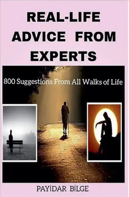 Real-Life Advice From Experts by Payİdar Bİlge