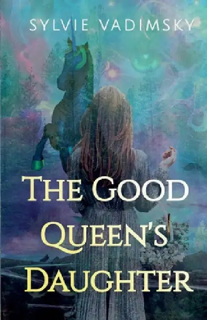 The Good Queen's Daughter by Sylvie Vadimsky