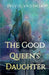 The Good Queen's Daughter by Sylvie Vadimsky