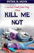 Kill Me Not by Muya, Peter N.