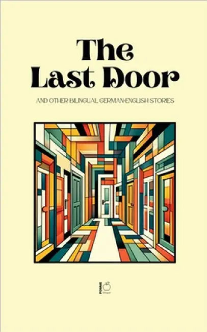The Last Door And Other Bilingual German-English Stories by Bilingual, Pomme