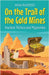 On the Trail of the Gold Mines: Ancient Riches and Mysteries by Anam Rasheed