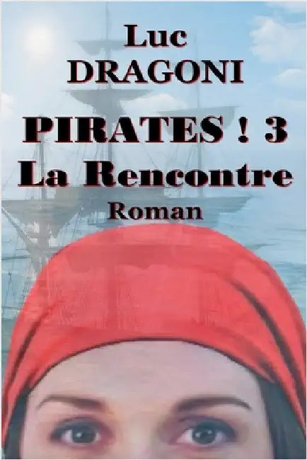 Pirates ! 3 La Rencontre by Luc Dragoni