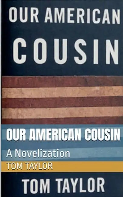 Our American Cousin by Tom Taylor