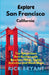 Explore San Francisco: Top Attractions, Best Restaurants, Beaches, Hikes, Sights, and Much More by Rick Bryant