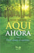 Aquí y ahora: vivir desde el espíritu by Nouwen, Henri