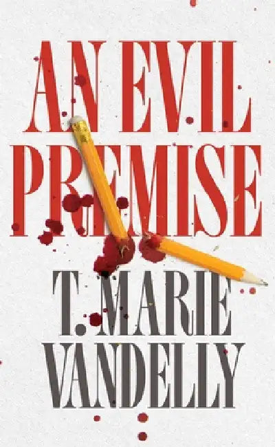 An Evil Premise by T. Marie Vandelly