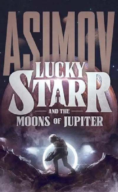 Lucky Starr and the Moons of Jupiter by Isaac Asimov