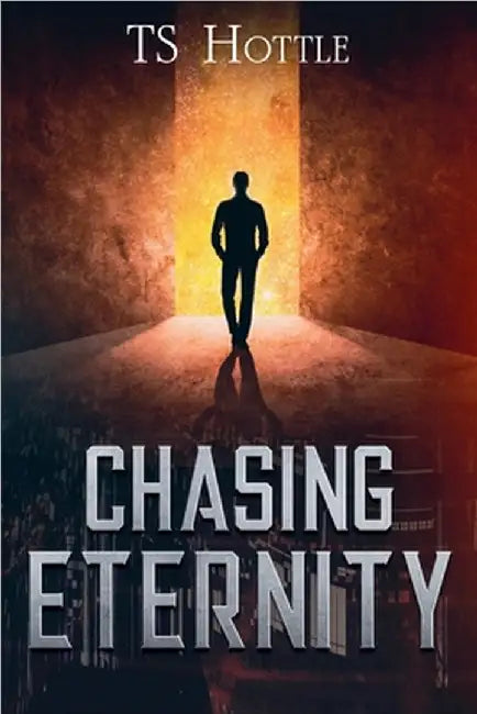 Chasing Eternity by Ts Hottle