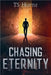 Chasing Eternity by Ts Hottle