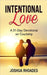 Intentional Love A 31-Day Devotional on Courtship by Rhoades, Joshua