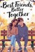 Best Friends, Better Together by Ellington, Maya