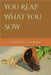 You reap what you sow by Tshepiso Gumbu