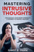 Mastering Intrusive Thoughts by Park, Gary S.