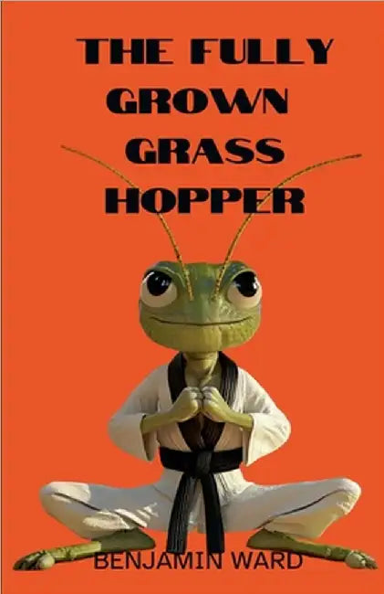The Fully Grown Grasshopper by Benjamin Ward