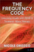 The Frequency Code: Unlocking Health with PEMF & Terahertz Wave Energy by Nicole Elizabeth Orozco