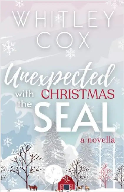 Unexpected Christmas with the SEAL by Whitley Cox