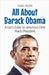All About Barack Obama: A Kid's Guide to America's First Black President by Rukh, Shah