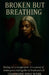 Broken but breathing by Charmaine Anna Ncube