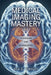 Medical Imaging Mastery: Techniques and Technologies by Bea D. Kinsley