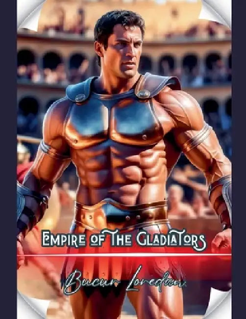 Empire Of The Gladiators by Bucur Loredan