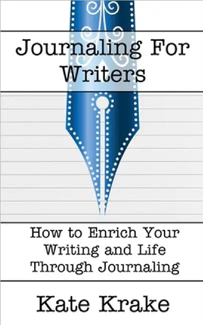 Journaling For Writers by Kate Krake