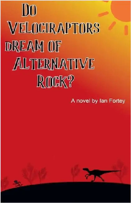 Do Velociraptors Dream of Alternative Rock? by Fortey, Ian