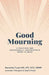 Good Mourning A Practical and Occasionally Inappropriate Guide to Grief by Samantha Lpc Ncc Qmhp Turpin