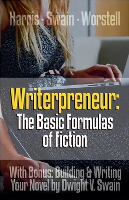 Writerpreneur: The Basic Formulas of Fiction by William Foster Harris