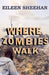 Where Zombies Walk by Eileen Sheehan