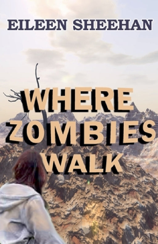 Where Zombies Walk by Eileen Sheehan