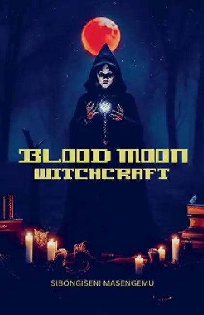 Blood Moon: Witchcraft by Sibongiseni Masengemu