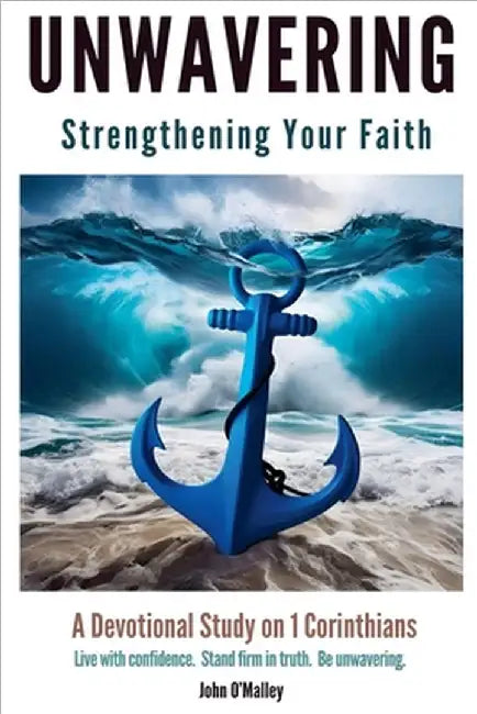 Unwavering: Strengthening Your Faith by John M. O'Malley