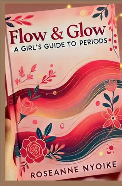 Flow & Glow: A Girl's Guide to Periods by Nyoike, Roseanne