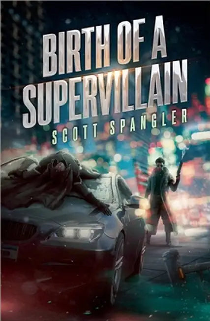 Birth of a Supervillain by Spangler, Scott